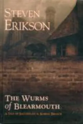 The Wurms Of Blearmouth A Tale Of Bauchelain Korbal Broach